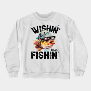 Wishing I was fishing Funny Quote Hilarious Sayings Humor Crewneck Sweatshirt